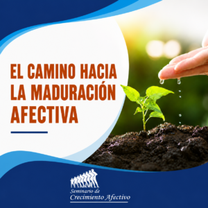 EL CAMINO HACIA LA MADURACIÓN AFECTIVA